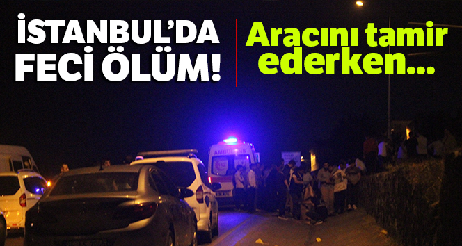 Aracı bozulan sürücüye çarpıp olay yerinden kaçtı