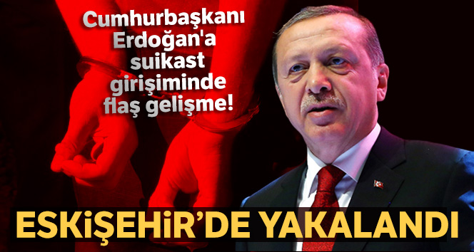 Erdoğan'a suikast girişiminde flaş gelişme!