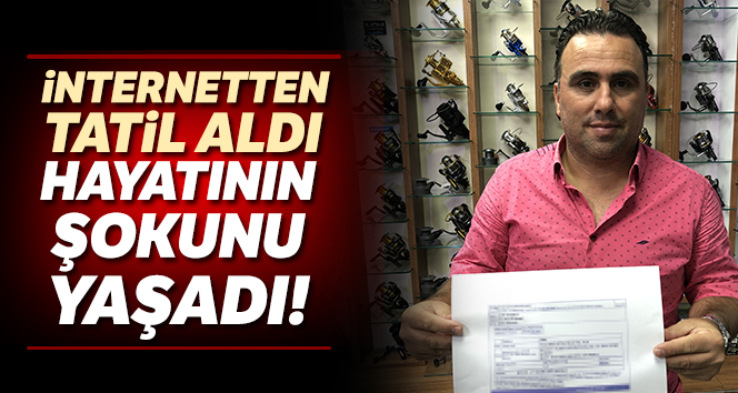 İnternetten tatil aldı, hayatının şokunu yaşadı