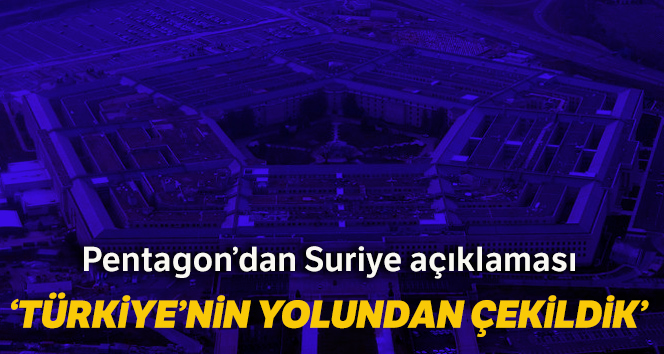 Pentagon: 'ABD Kuvvetlerini Suriye’nin kuzeyinden çektik'