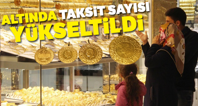 Altın alışverişlerinde taksit sayısı artırıldı