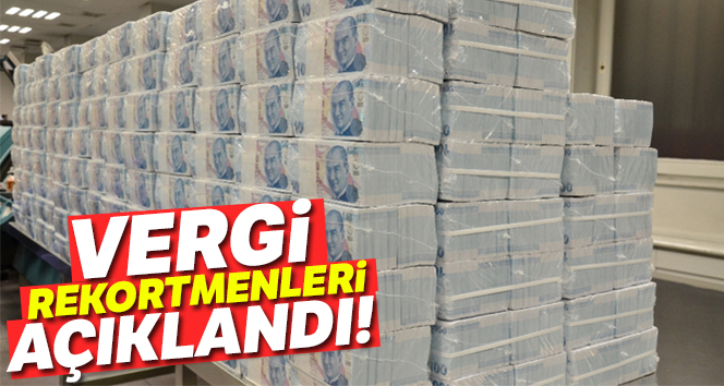 Türkiye’nin vergi rekortmenleri açıklandı