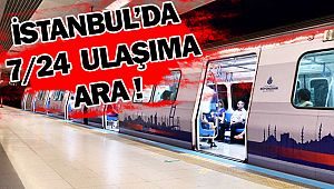 İstanbul'da 7/24 Ulaşıma Ara Verildi!