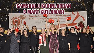 Samsunlu Kadınların 8 Mart Coşkusu