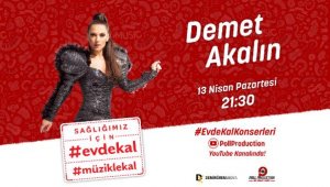 'Evde Kal' konserleri Demet Akalın ile başlıyor