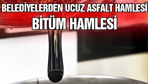 Belediyelerden Asfalt Hamlesi! Ucuz Bitüm!