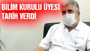 Bilim Kurulu Üyesi Tarih Verdi!