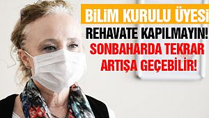 Bilim Kurulu Üyesi Uyardı: 