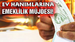 Ev Hanımları da Emekli Olabilecek!
