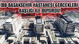 İBB'den Başakşehir Hastanesi ile Açıklama!