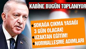 Kabine Toplantısı Bugün! Normalleşme Masada
