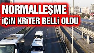 Normalleşme Sürecinin Kriterleri Belli Oldu!