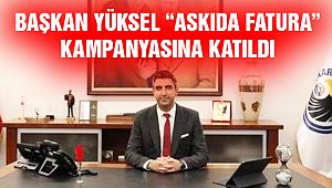 Askıda Fatura Kampanyasına Başkan Yüksel’den Destek