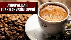 Avrupalı Türk Kahvesini Sevdi
