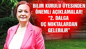 Bilim Kurulu Üyesi Uyardı: 