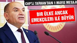 CHP'li Tarhan'dan 1 Mayıs Mesajı