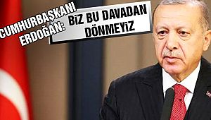 Cumhurbaşkanı Erdoğan: 