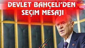 Devlet Bahçeli'den Seçim Mesajı