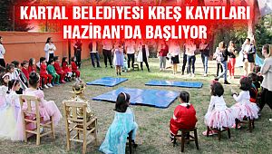 Kartal Belediyesi Kreş Kayıtları, Haziran'da Başlıyor