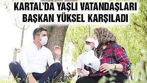 Kartal'da Yaşlı Vatandaşları Başkan Yüksel Karşıladı