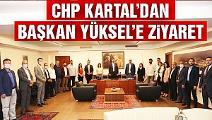 CHP Kartal'dan Başkan Yüksel'e Ziyaret
