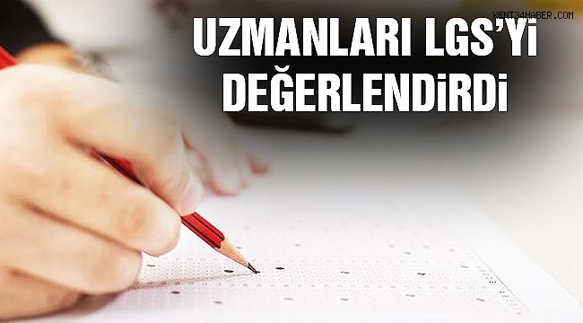 Eğitimciler LGS'yi Değerlendirdi!