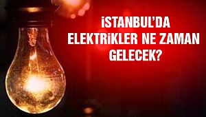 İstanbul'da Elektrikler Ne Zaman Gelecek?
