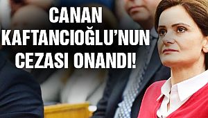 Kaftancıoğlu’nun Cezası Onandı