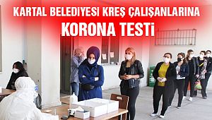 Kartal Belediyesi Kreşlerinde Çalışan Personele Korona Testi