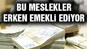 Erken Emekli Eden Meslekler!