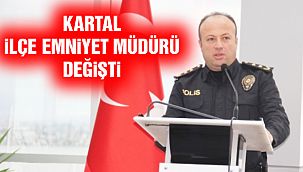 Kartal İlçe Emniyet Müdürü Değişti