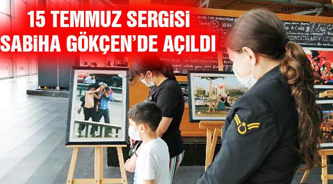 Sabiha Gökçen'de 15 Temmuz Fotoğraf Sergisi Açıldı