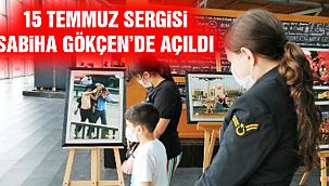 Sabiha Gökçen'de 15 Temmuz Fotoğraf Sergisi Açıldı