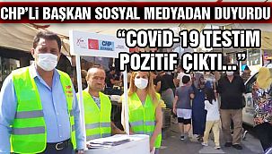 CHP'li Başkanın Covid-19 Testi Pozitif Çıktı!