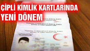 Çipli Kimlik Kartlarında Yeni Dönem