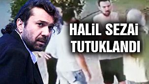 Halil Sezai Tutuklandı