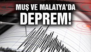 Muş ve Malatya'da Deprem