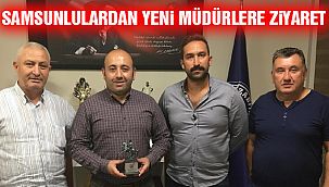 Samsunlulardan Yeni Müdürlere Ziyaret