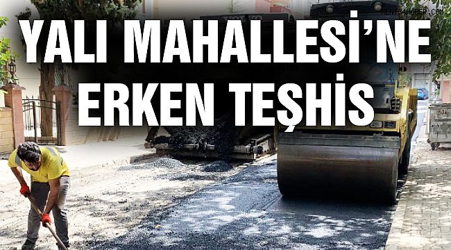 Yalı Mahallesi'nde Altyapı Sorununa Erken Teşhis