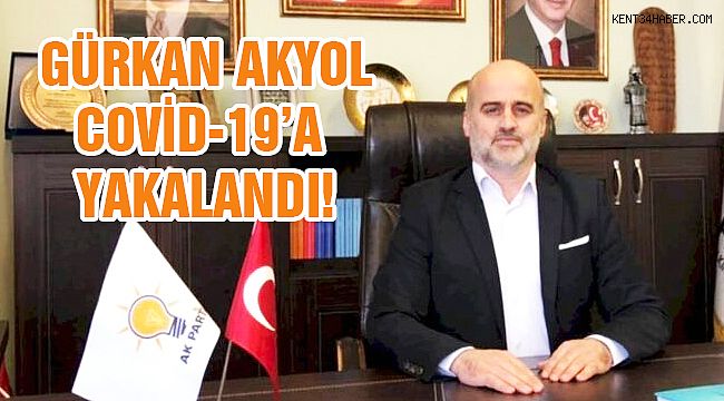 Gürkan Akyol: "Covid-19 Testim Pozitif Çıktı!"
