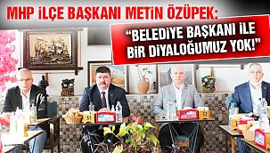 MHP İlçe Başkanı Özüpek: