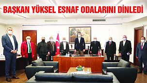 Başkan Yüksel Meslek Odalarının Başkanları İle Bir Araya Geldi