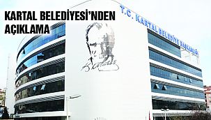 Kartal Belediyesi'nden Açıklama