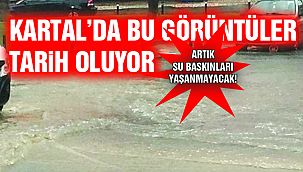“Kartal’da Su Baskını Görüntüsü Tarih Oluyor”