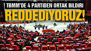 TBMM'de 4 Partiden Ortak Bildiri: