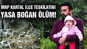 MHP Kartal İlçe Teşkilatını yasa boğan ölüm!