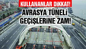 Avrasya Tüneli'ni Kullananlar Dikkat!