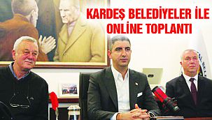 Başkan Yüksel, Kardeş Belediye Başkanları ile Online Görüşme Gerçekleştirdi
