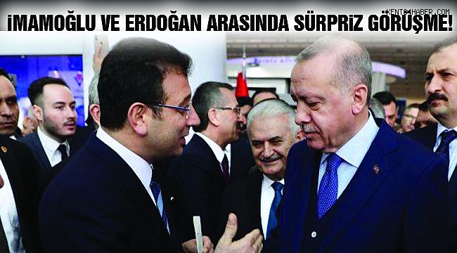 İmamoğlu ve Erdoğan Arasında Sürpriz Görüşme!