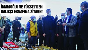 İmamoğlu ve Yüksel'den Kartallı Balıkçılara Ziyaret